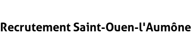 Recrutement Saint-Ouen-l'Aumône